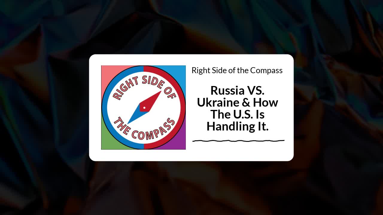 Russia VS. Ukraine & How The U.S. Is Handling It.