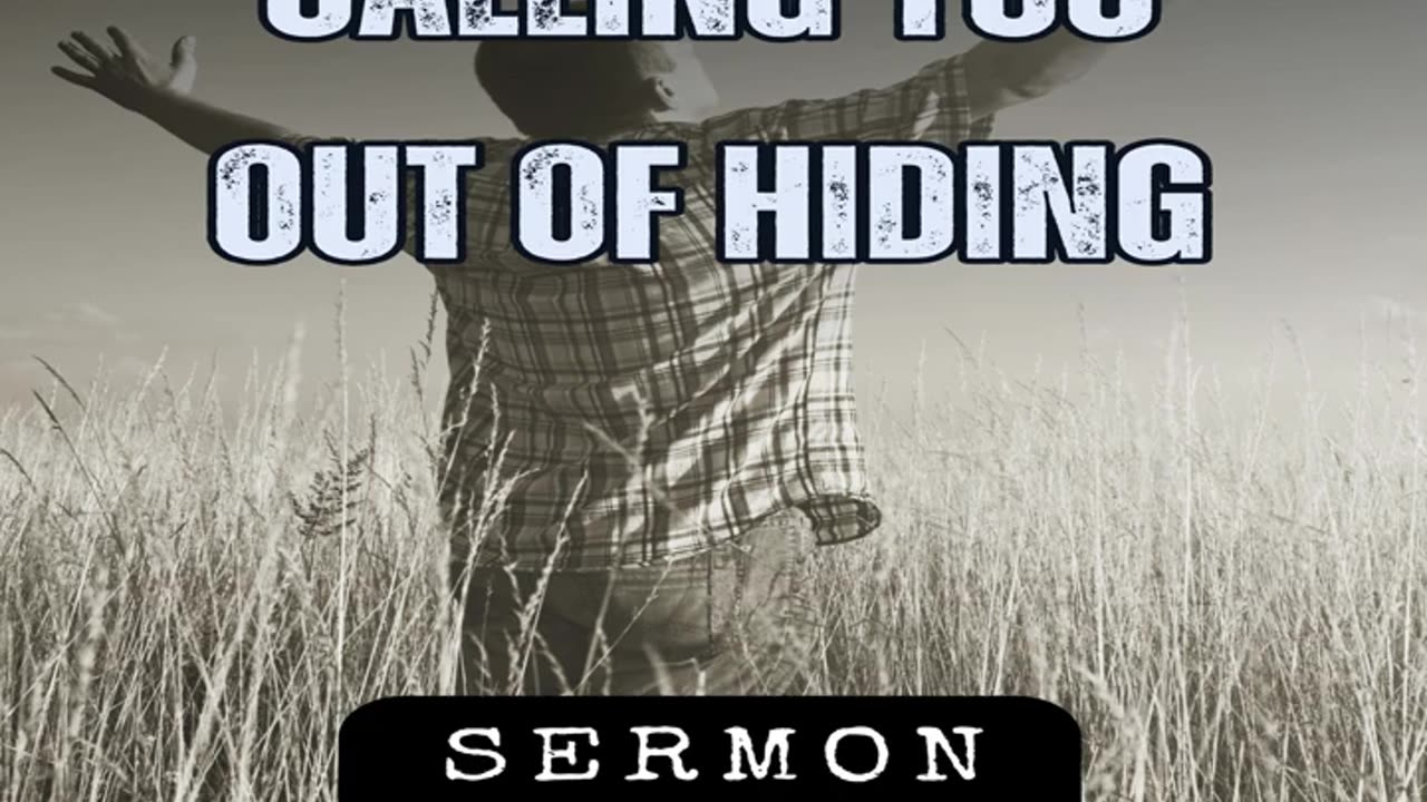 Calling You Out of Hiding by Bill Vincent 7-27-2019