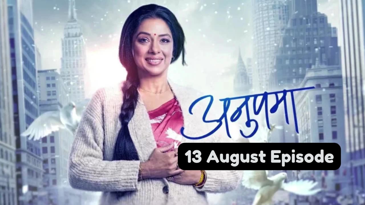 Anupama 13th August 2024 Episode | Anupama Today NEW PROMO