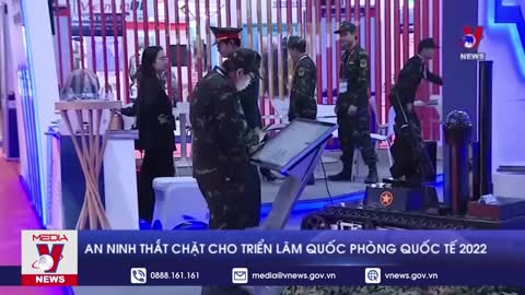 An ninh thắt chặt cho triển lãm quốc phòng quốc tế 2022 – VNEWS