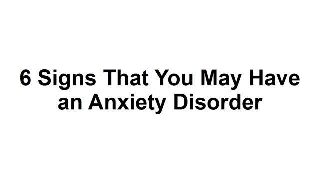 6 Signs That You May Have an Anxiety Disorder