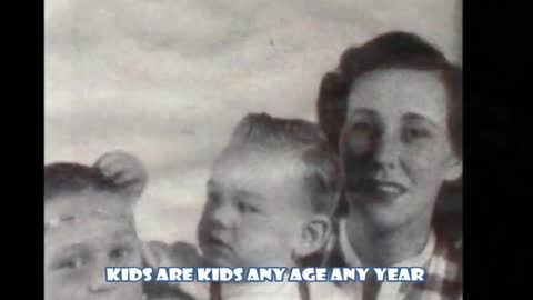 KIDS ARE KIDS ANY AGE ANY YEAR