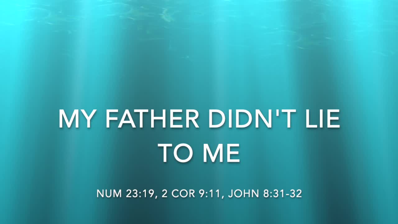 MY FATHER DIDN'T LIE TO ME