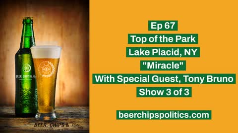 Ep 67 - Top of the Park, Lake Placid, NY, "Miracle", With Special Guest, Tony Bruno - Show 3 of 3