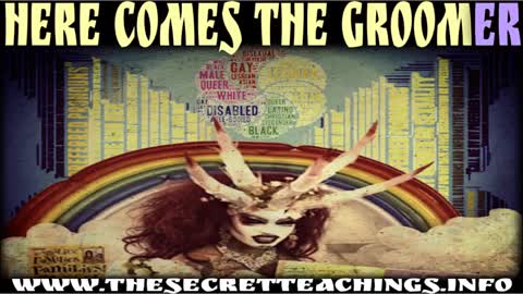 THE SECRET TEACHINGS, 2022-08-11 HERE COMES THE GROOMER W. MIKE D.