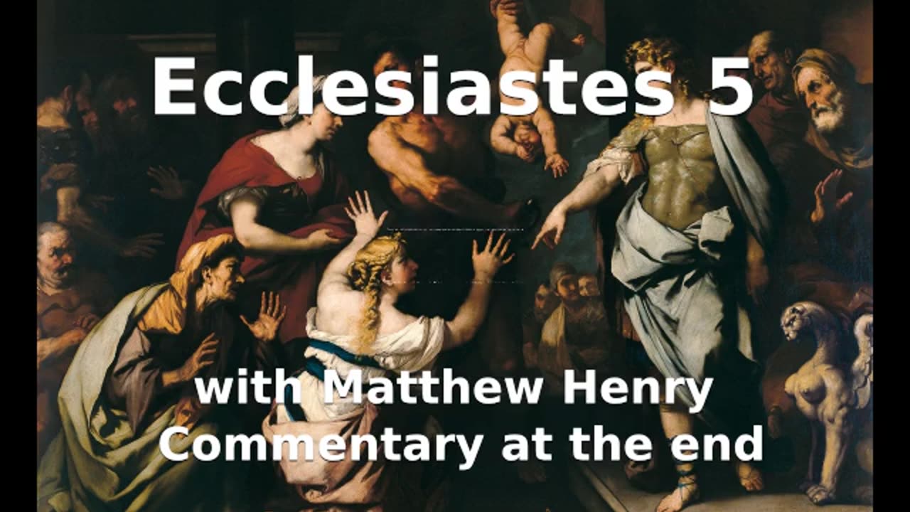 📖🕯 Holy Bible - Ecclesiastes 5 with Matthew Henry Commentary at the end.