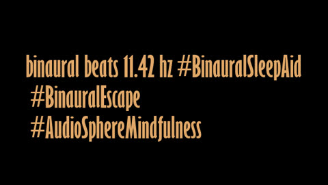 binaural_beats_11.42hz_AudioSphereTranquility AudioSphereSonicSanctuary AudioSphereMindfulSounds