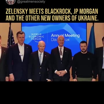 Zelensky meeting Blackrock, JP Morgan & all the other new Owners of Ukraine