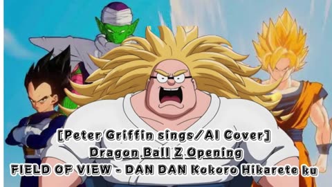 [Peter Griffin sings/AI Cover] Dragon Ball GT Opening FIELD OF VIEW - DAN DAN Kokoro Hikarete ku