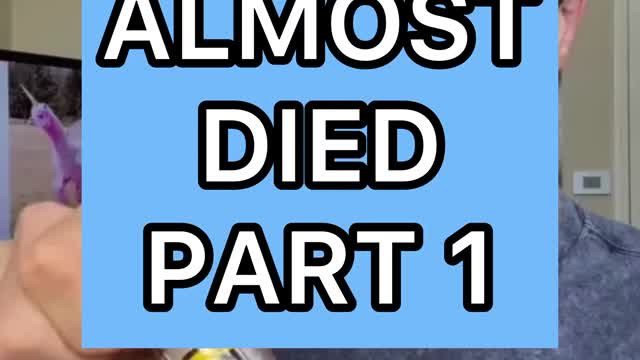 I ALMOST DIED