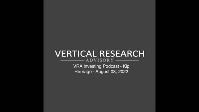 VRA Investing Podcast - Kip Herriage - August 08, 2022