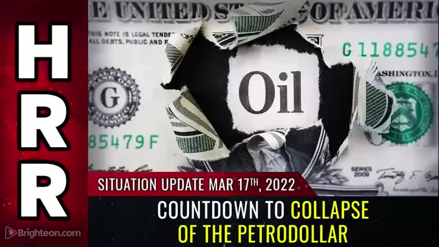 HRR - COUNTDOWN to Collapse of the Petrodollar - Situation Update Mike Adams MAR.17.2022