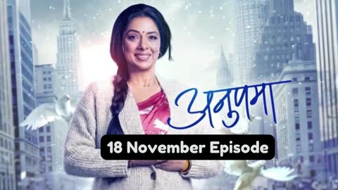 Anupama 18th November 2024 Episode | Anupama Today NEW PROMO