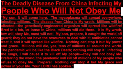 PROPHECY-- The Deadly Disease From China Infecting My People Who Will Not Obey Me