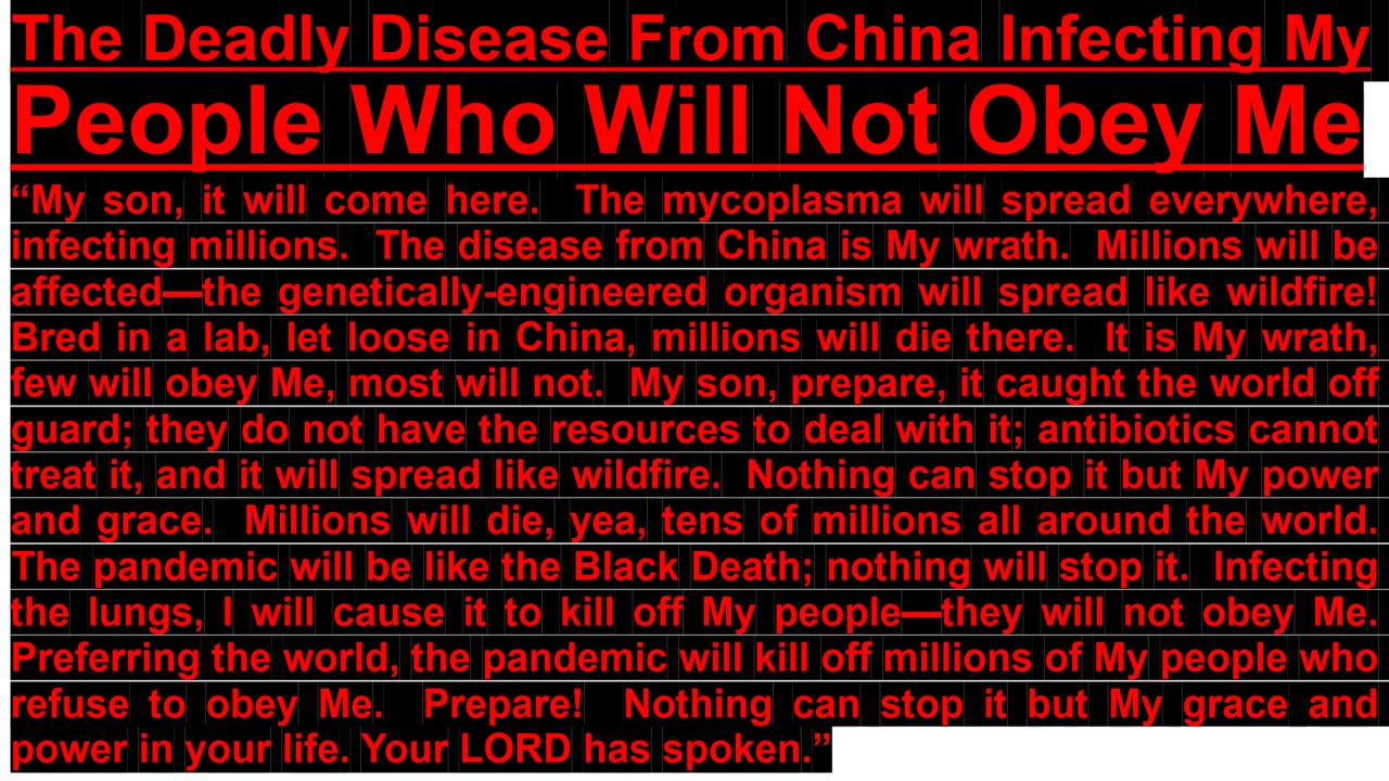 PROPHECY-- The Deadly Disease From China Infecting My People Who Will Not Obey Me