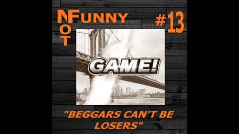 NotFunny Episode 13 – Beggars Can't Be Losers