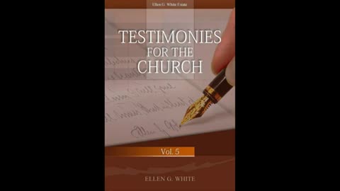 Testimonies to the church Vomume 5 Audio 3 of 3 Ellen G White