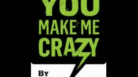 You make me crazy