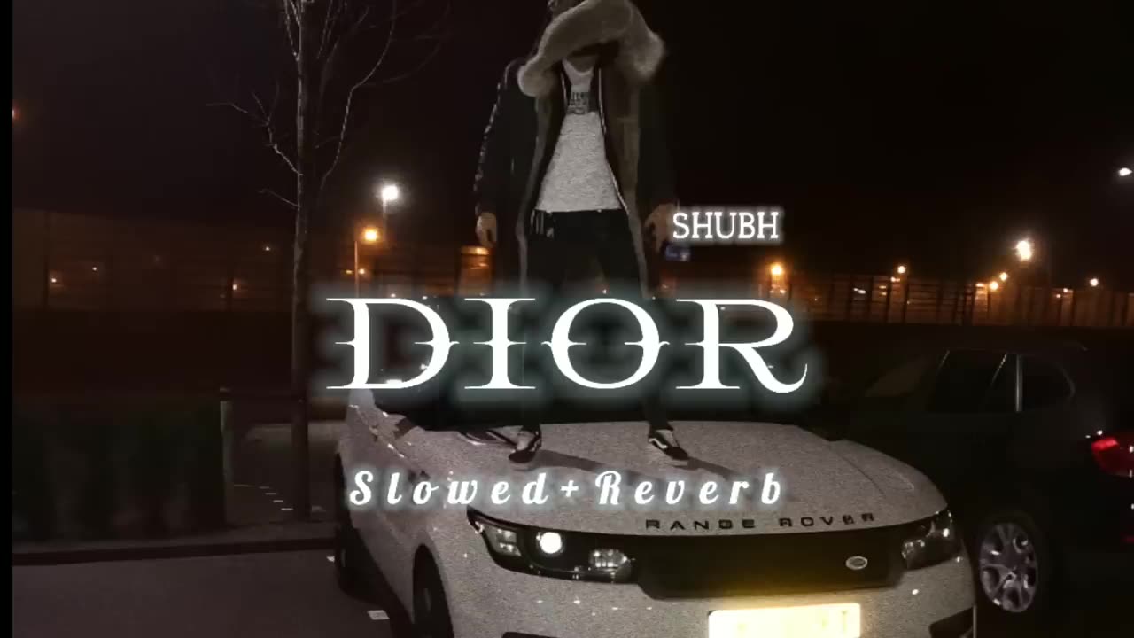 DIOR [SLOWED+REVERB] - SHUBH