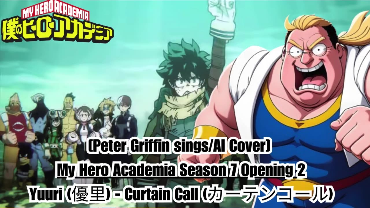 [Peter Griffin sings/AI Cover] My Hero Academia Season 7 OP 2 | Yuuri (優里) - Curtain Call (カーテンコール)