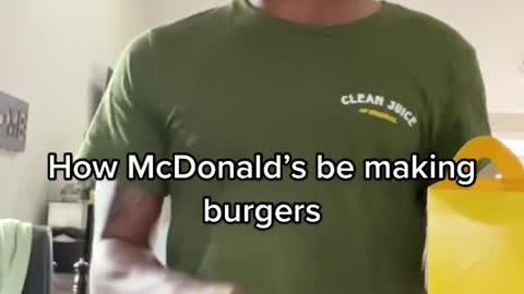 How McDonald's be making burgers