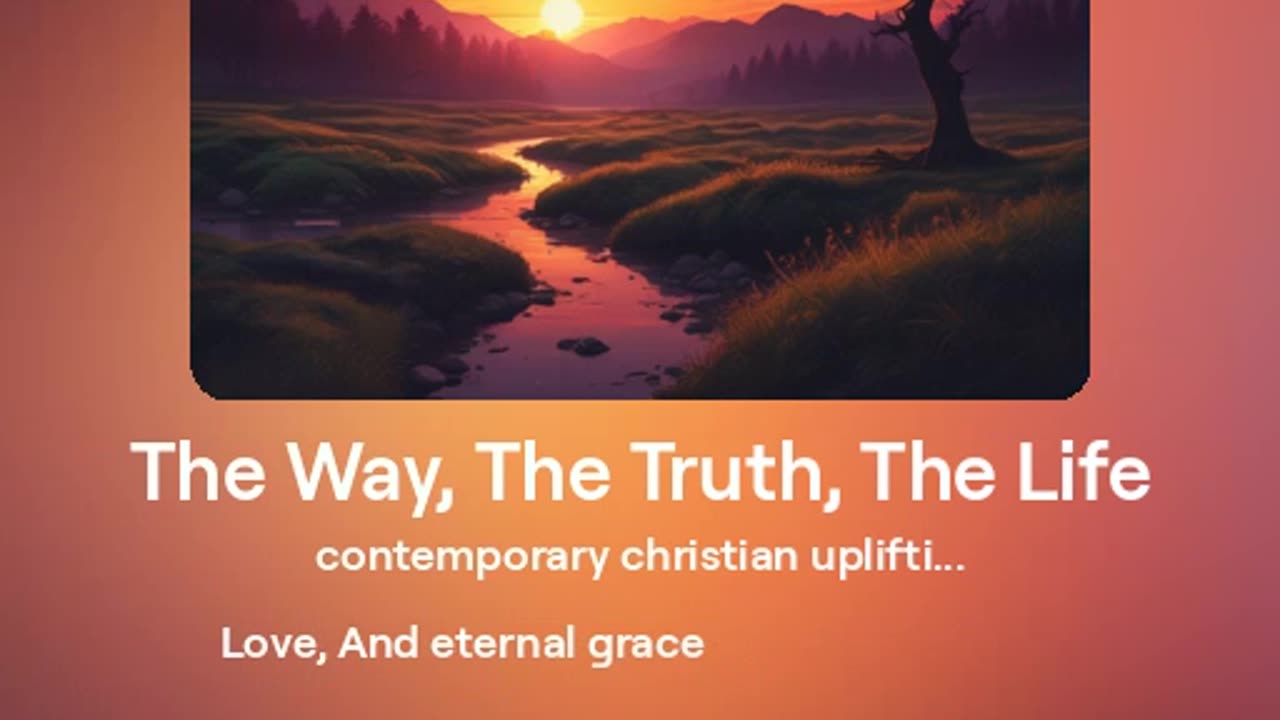 THE WAY, THE TRUTH, THE LIFE - JOHN 14