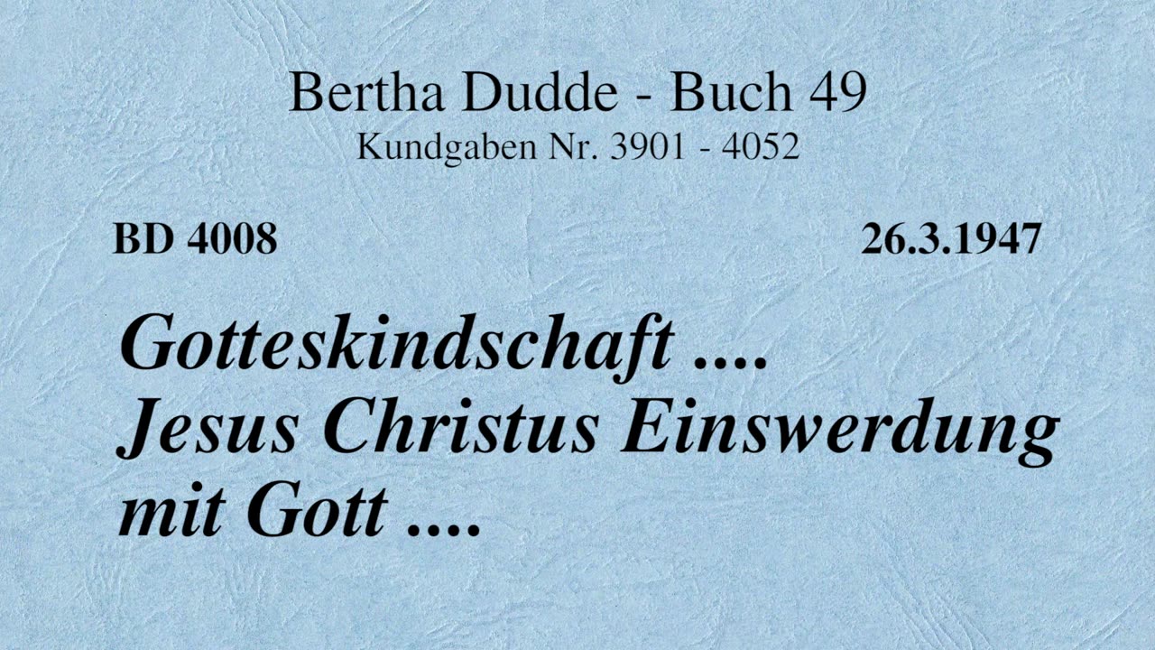 BD 4008 - GOTTESKINDSCHAFT .... JESUS CHRISTUS EINSWERDUNG MIT GOTT ....