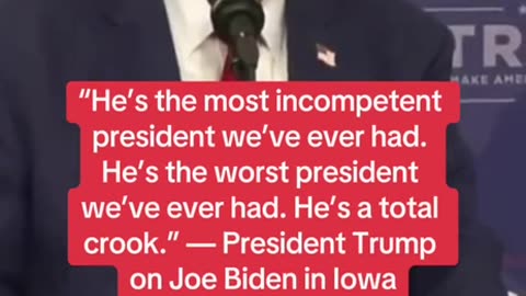 Biden is the worst, the most incompetent, Crooked