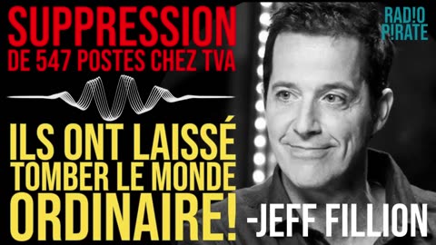 SUPPRESSION DE 547 POSTES CHEZ TVA «Ils ont laissé tomber le monde ordinaire!» -Jeff Fillion