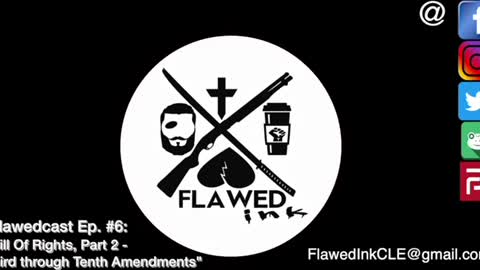 Flawedcast Ep. #6: "The Bill Of Rights, Part 2 - The Third through Tenth Amendments"