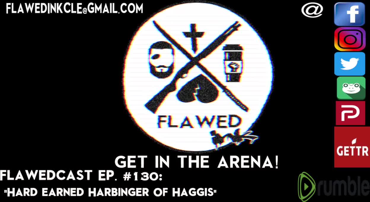 Flawedcast Ep. #130: "Hard Hearted Harbinger of Haggis"