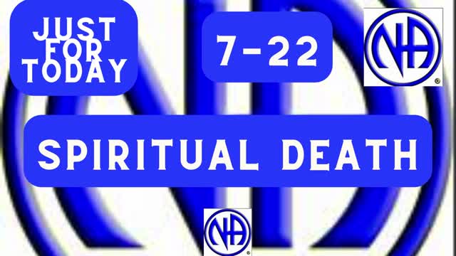 Spiritual death 7-22 "Just for Today N A" Daily Meditation " #justfortoday #jftguy #jft