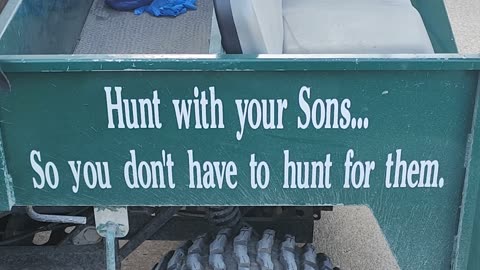 SOMETIMES IT IS NOT ENOUGH TO HUNT WITH YOU SONS