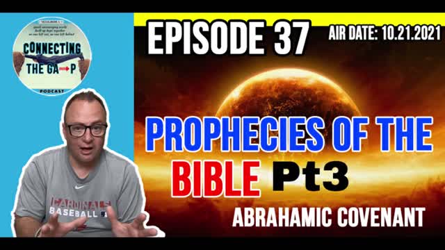 Episode 37 - Prophecies of The Bible Pt 3 - The Abrahamic Covenant