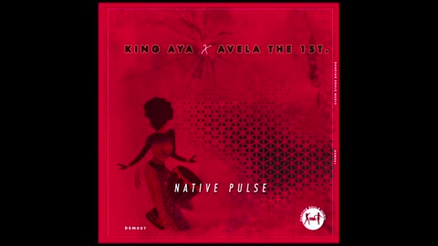 King Aya x Avela the 1st - Native Pulse.