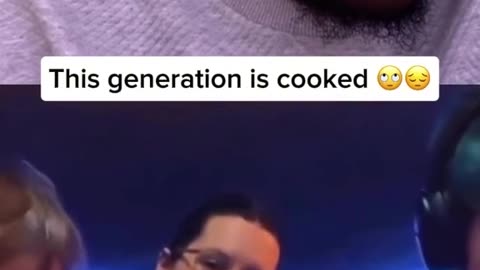 This Generation is cooked