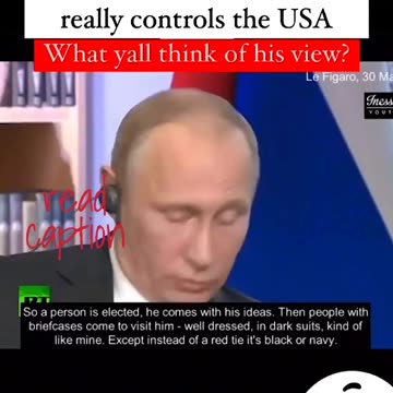 PRESIDENT PUTIN EXPLAINS WHO RUNS AMERICA