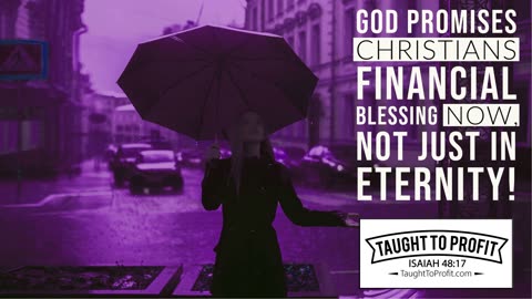 God Promises Christians Financial Blessing NOW, Not Just In Eternity!