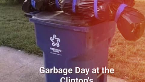 Garbage Day at the Clinton's