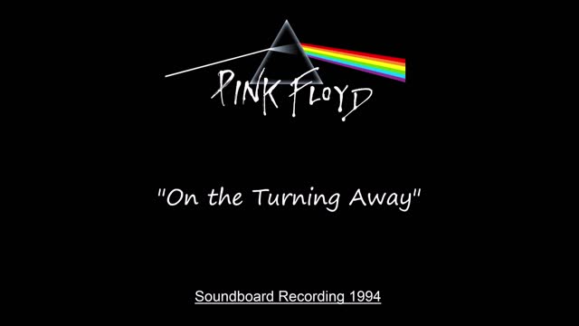 Pink Floyd - On the Turning Away (Live in Torino, Italy 1994) Soundboard