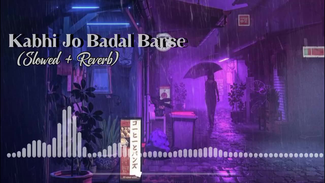 Kabhi Jo Badal Barse [Slowed+Reverb] Arijit Singh || Sharib Toshi || Lo-Fi Mix (Lofi Music Channel)