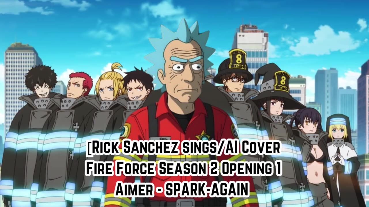 [Rick Sanchez sings/AI Cover] Fire Force Season 2 Opening 1 Aimer - SPARK-AGAIN