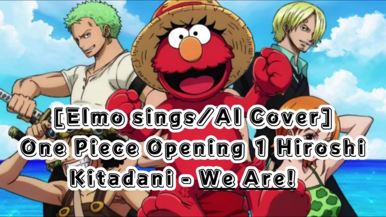 [Elmo sings/AI Cover]One Piece Opening 1 Hiroshi Kitadani - We Are!