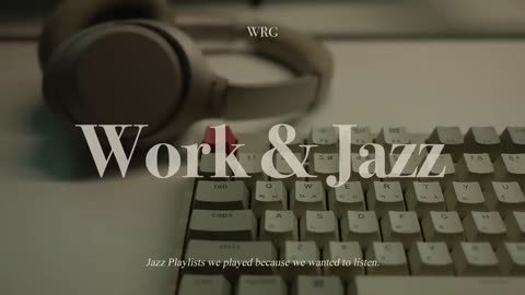 Work and Jazz.