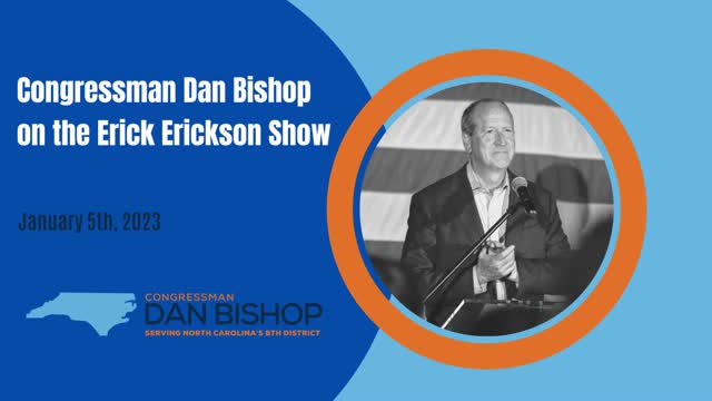 1.5.23 Dan Bishop on Erick Erickson Show