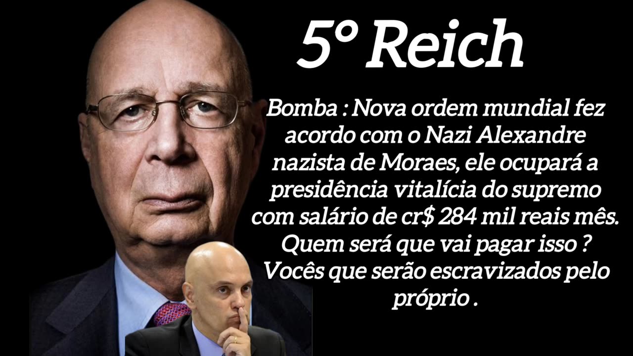 Bomba : Nova ordem mundial fez acordo com o Nazi Alexandre nazista de Moraes, ele ocupará a presidência vitalícia do supremo com salário de cr$ 284 mil reais mês. Quem será que vai pagar isso ? Vocês que serão escravizados pelo próprio .