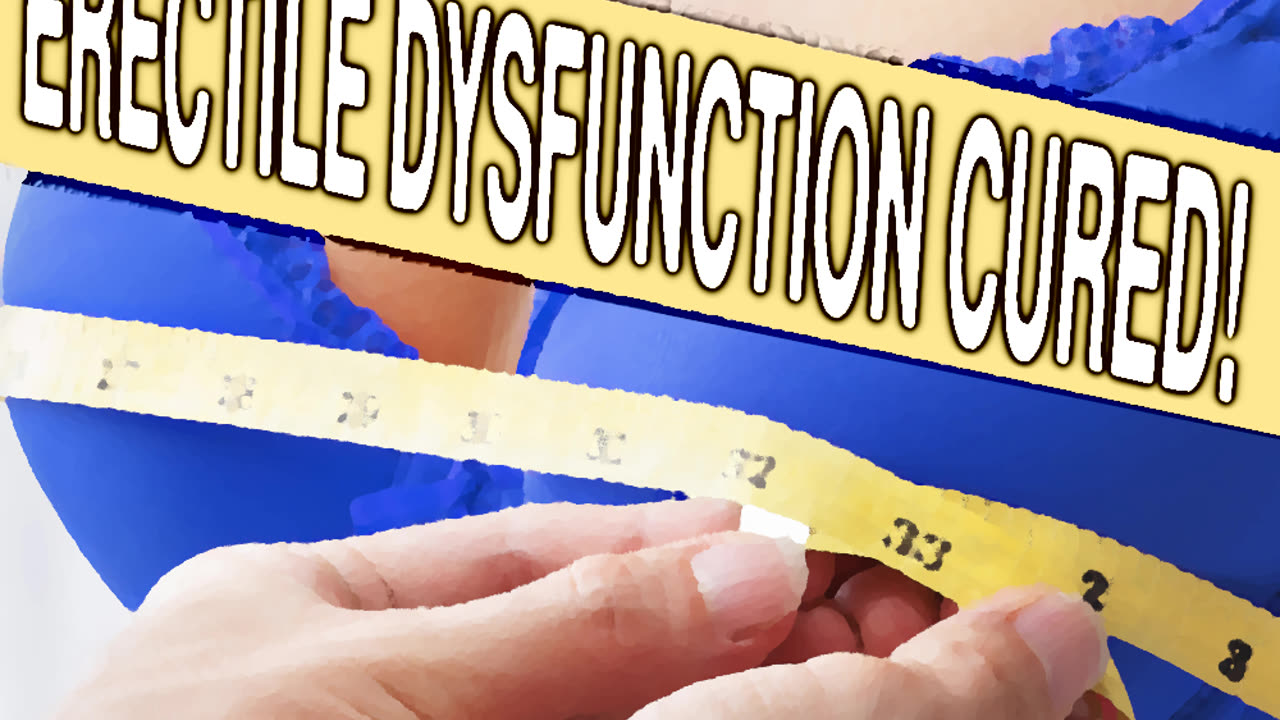 Erectile Dysfunction Cured!