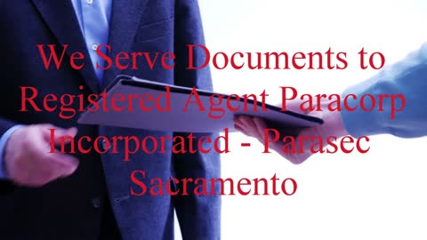 How To Serve Documents To Paracorp Incorporated dba Parasec Sacramento