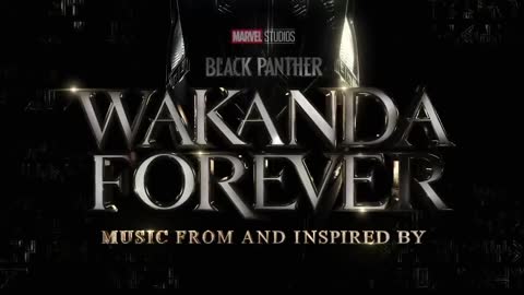 Love & Loyalty (Believe) (From 'Black Panther- Wakanda Forever - Music From and Insp