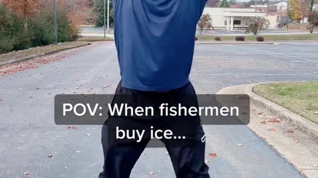 POV: When fishermen buy ice...